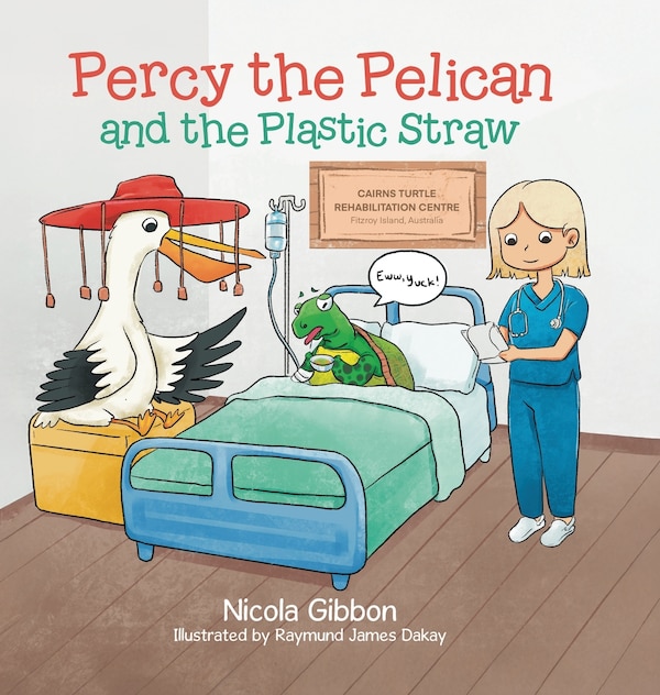 Percy the Pelican and the Plastic Straw by Nicola Gibbon, Hardcover | Indigo Chapters