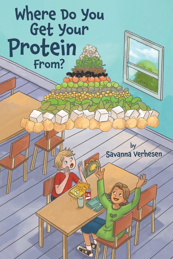 Where Do You Get Your Protein From? by Savanna Verhesen, Paperback | Indigo Chapters