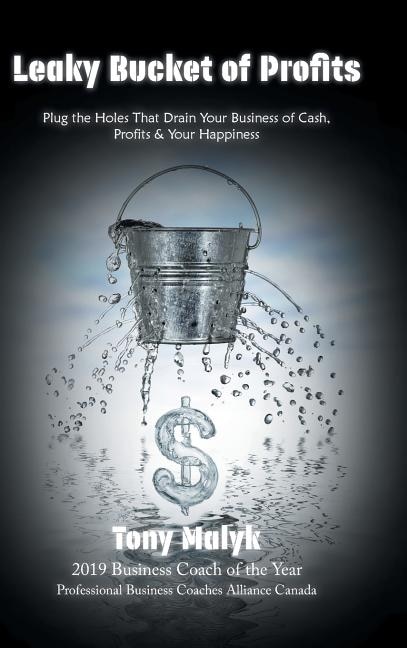 Leaky Bucket Of Profits by Tony Malyk, Hardcover | Indigo Chapters