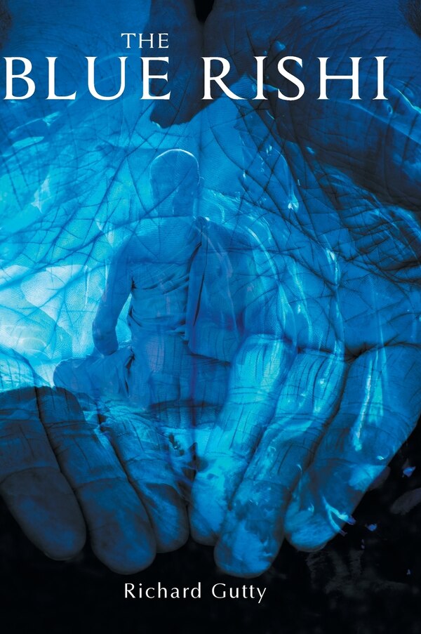 The Blue Rishi by Richard Gutty, Hardcover | Indigo Chapters