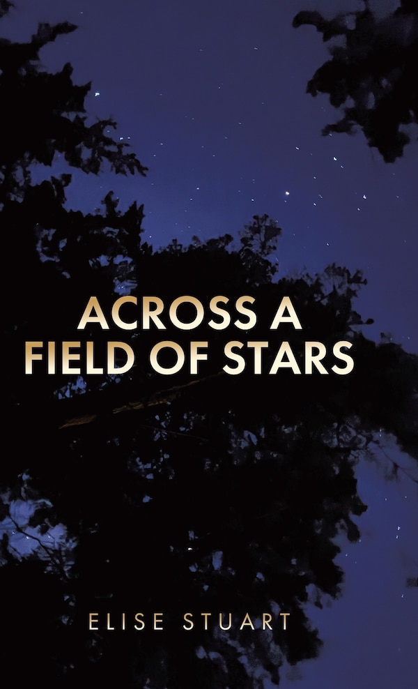 Across a Field of Stars by Elise Stuart, Hardcover | Indigo Chapters