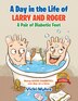 A Day in the Life of Larry and Roger a Pair of Diabetic Feet by Vicki Lea Myhre, Paperback | Indigo Chapters