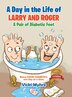 A Day in the Life of Larry and Roger a Pair of Diabetic Feet by Vicki Lea Myhre, Hardcover | Indigo Chapters