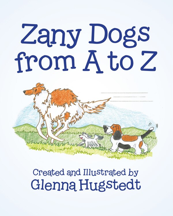 Zany Dogs from A to Z by Glenna Hugstedt, Paperback | Indigo Chapters