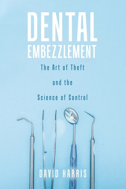 Dental Embezzlement by David Harris, Paperback | Indigo Chapters