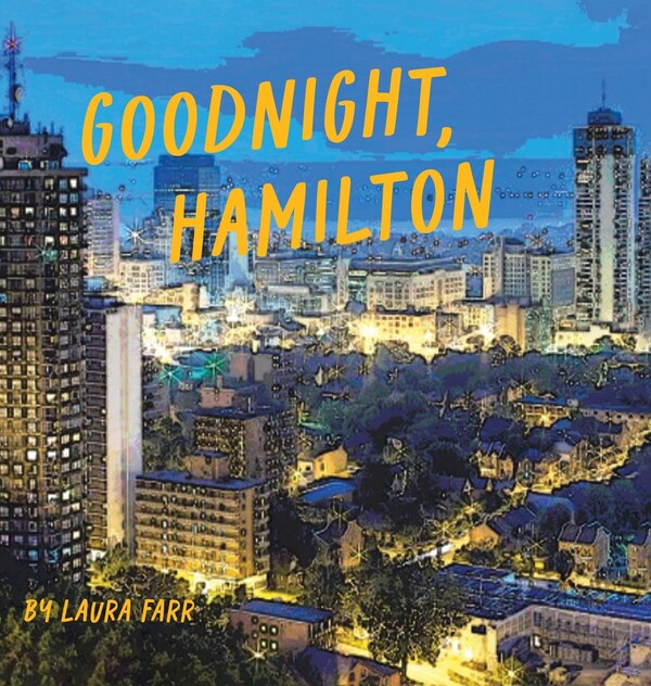Goodnight Hamilton by Laura Farr, Hardcover | Indigo Chapters
