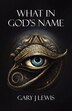 What in God's Name by Gary J Lewis, Paperback | Indigo Chapters