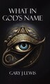 What in God's Name by Gary J Lewis, Hardcover | Indigo Chapters