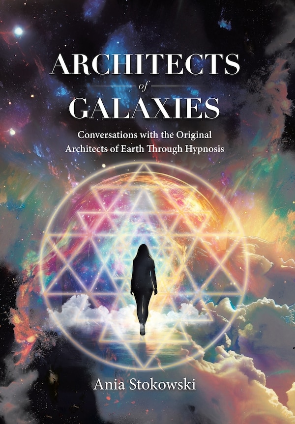 Architects of Galaxies by Ania Stokowski, Hardcover | Indigo Chapters
