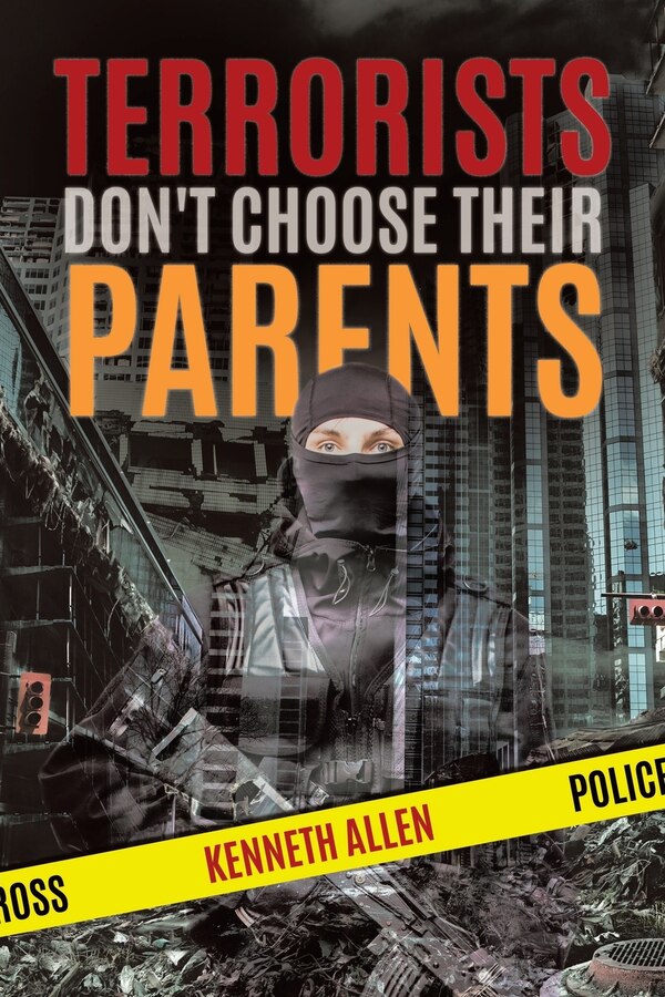Terrorists Don't Choose Their Parents by Kenneth Allen, Paperback | Indigo Chapters