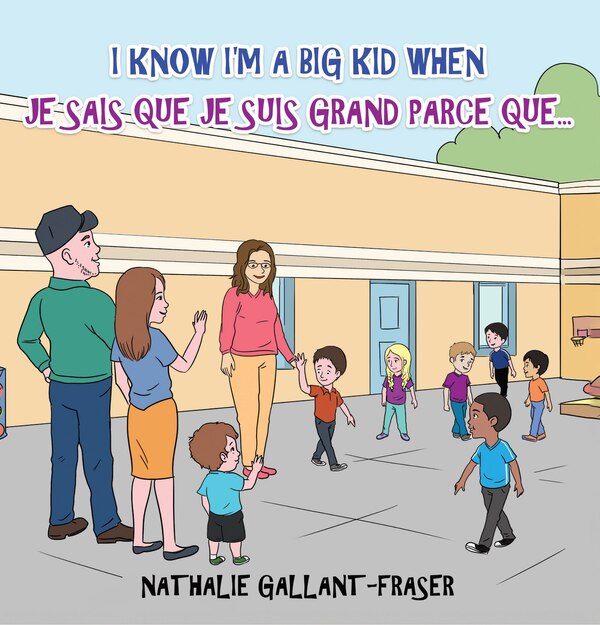 I Know I'm A Big Kid When- Je sais que je suis grand parce que… by Nathalie Gallant-Fraser, Picture Books | Indigo Chapters
