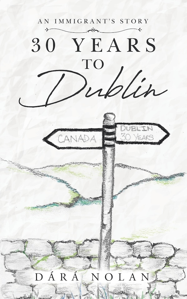 30 years to Dublin by Dara Nolan, Paperback | Indigo Chapters