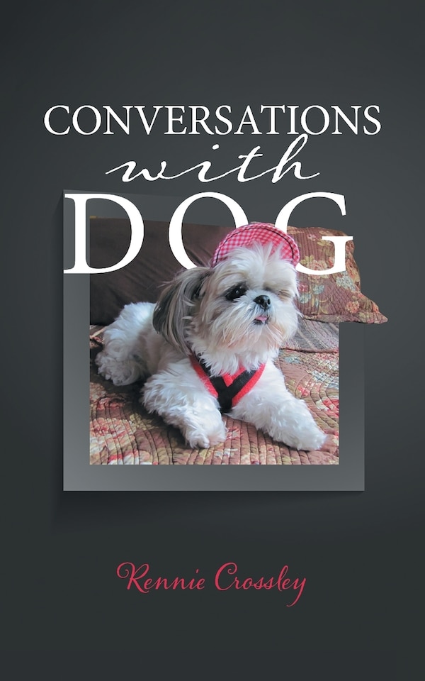 Conversations With Dog by Rennie Crossley, Paperback | Indigo Chapters