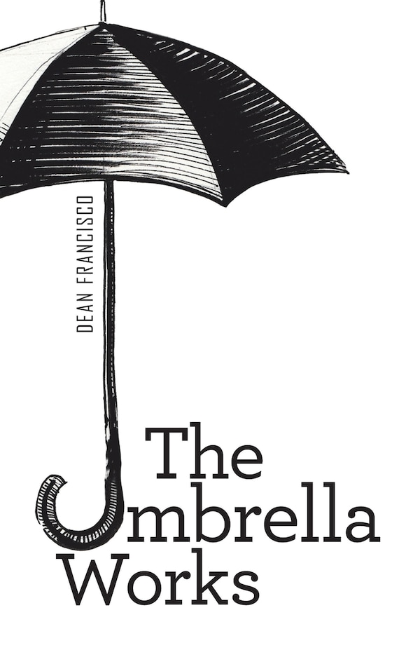 The Umbrella Works by Dean Francisco, Paperback | Indigo Chapters