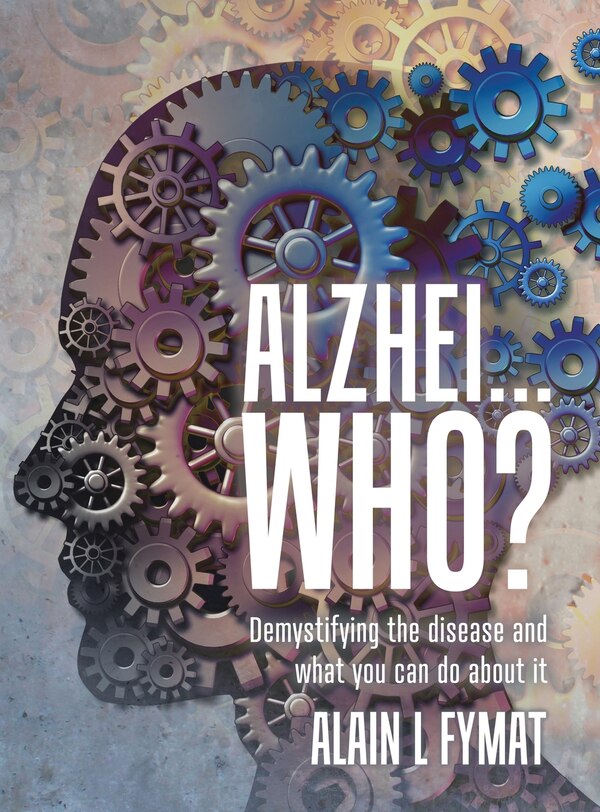 Alzhei Who? by Alain L Fymat, Hardcover | Indigo Chapters