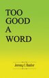 Too Good A Word by Jeremy L Hunter, Paperback | Indigo Chapters