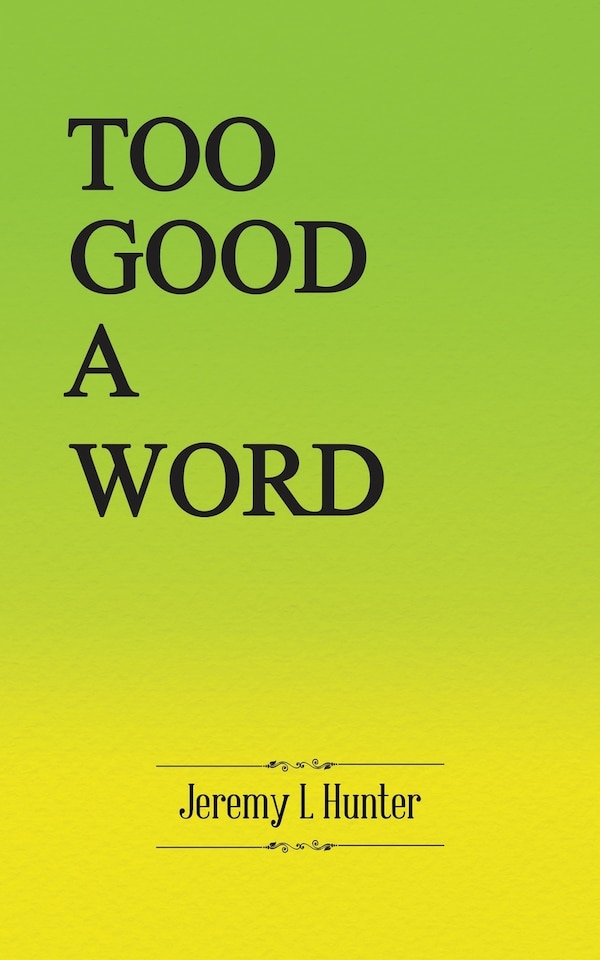 Too Good A Word by Jeremy L Hunter, Paperback | Indigo Chapters