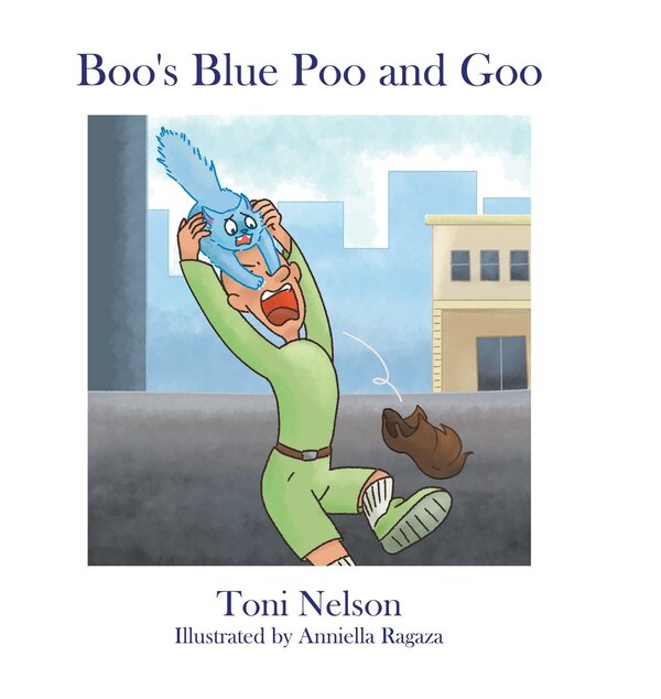 Boo's Blue Poo and Goo by Toni Nelson, Hardcover | Indigo Chapters