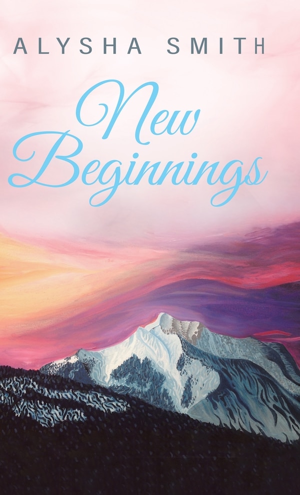 New Beginnings by Alysha Smith, Hardcover | Indigo Chapters