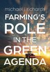 Farming's Role in the Green Agenda by Michael J Richards, Paperback | Indigo Chapters