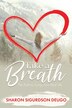 Take a Breath by Sharon Sigurdson Deugo, Paperback | Indigo Chapters