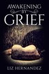 Awakening by Grief by Liz Hernandez, Paperback | Indigo Chapters
