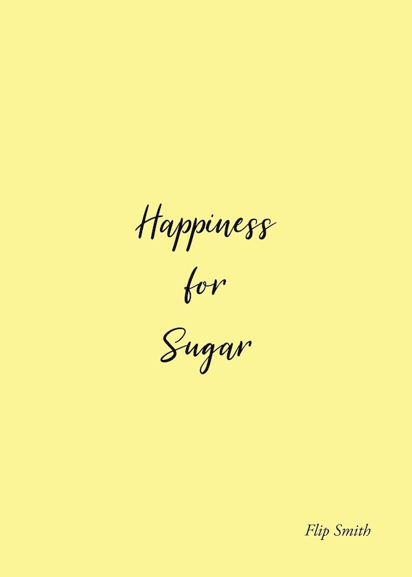 Happiness for Sugar by Flip Smith, Paperback | Indigo Chapters