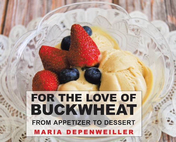 For the Love of Buckwheat by Maria Depenweiller, Hardcover | Indigo Chapters
