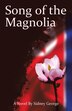 Song of the Magnolia by Sidney George, Paperback | Indigo Chapters