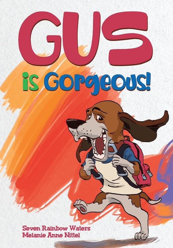 Gus Is Gorgeous by Seven Rainbow Waters, Paperback | Indigo Chapters