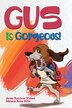 Gus Is Gorgeous by Seven Rainbow Waters, Hardcover | Indigo Chapters
