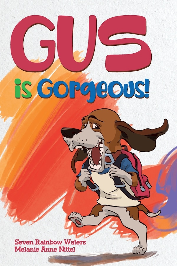 Gus Is Gorgeous by Seven Rainbow Waters, Hardcover | Indigo Chapters