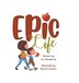 Epic Life by Jon Daugherty, Hardcover | Indigo Chapters
