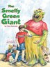 The Smelly Green Giant by Tony Rotondo, Hardcover | Indigo Chapters