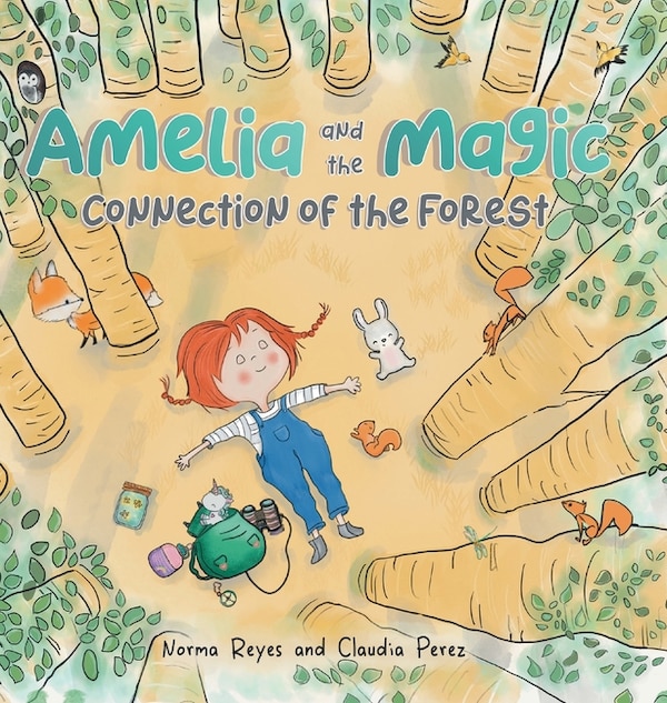 Amelia And The Magic Connection Of The Forest by Norma Reyes, Hardcover | Indigo Chapters