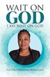 Wait on God by Pastor Hadassah Rosalind, Paperback | Indigo Chapters