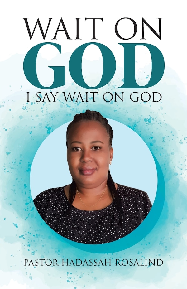 Wait on God by Pastor Hadassah Rosalind, Paperback | Indigo Chapters