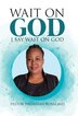 Wait on God by Pastor Hadassah Rosalind, Hardcover | Indigo Chapters