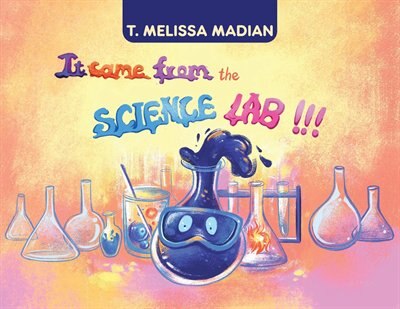 It Came From The Science Lab by T Melissa Madian, Paperback | Indigo Chapters