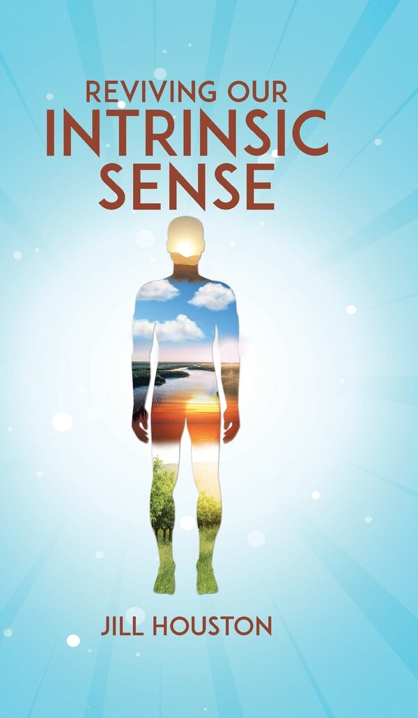 Reviving Our Intrinsic Sense by Jill Houston, Hardcover | Indigo Chapters