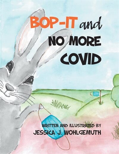 Bop-it And No More Covid by Jessica J Wohlgemuth, Paperback | Indigo Chapters