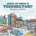 Where Oh Where Is Teddington? by Barbara Griffiths, Paperback | Indigo Chapters