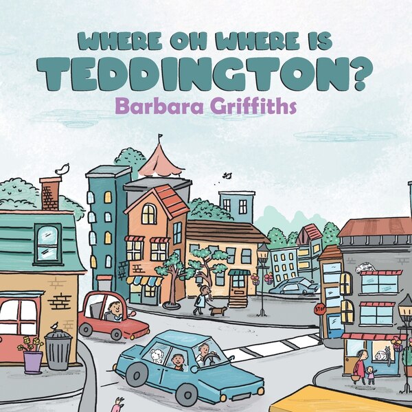 Where Oh Where Is Teddington? by Barbara Griffiths, Paperback | Indigo Chapters