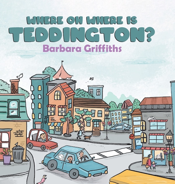 Where Oh Where Is Teddington? by Barbara Griffiths, Hardcover | Indigo Chapters