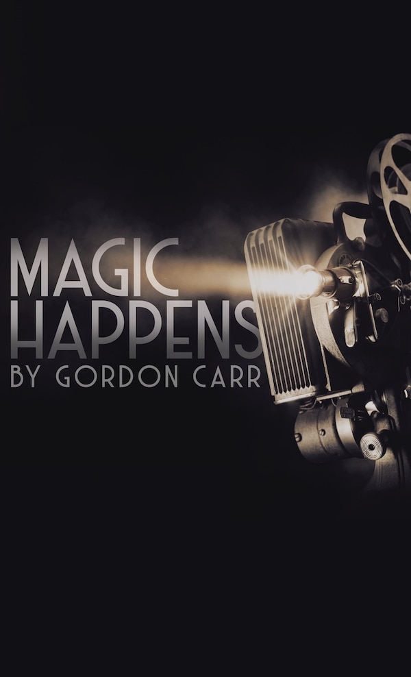 Magic Happens by Gordon Carr, Hardcover | Indigo Chapters