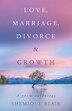 Love Marriage Divorce & Growth by Shemique Blair, Paperback | Indigo Chapters