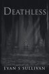 Deathless by Evan S Sullivan, Paperback | Indigo Chapters