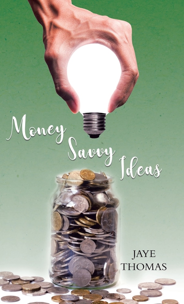 Money Savvy Ideas by Jaye Thomas, Hardcover | Indigo Chapters