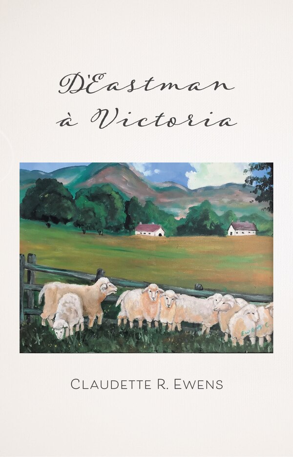 D'Eastman à Victoria by Claudette R Ewens, Paperback | Indigo Chapters