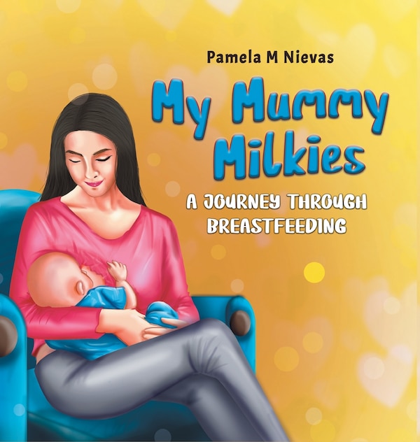 My Mummy Milkies by Pamela M Nievas, Hardcover | Indigo Chapters